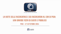 La Notte delle ricercatrici e dei ricercatori al Cnr di Pisa: una grande festa di eventi e pubblico Notte ricerca Pisa